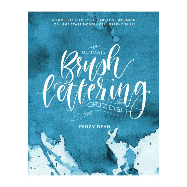 The Ultimate Brush Lettering Guide by Peggy Dean